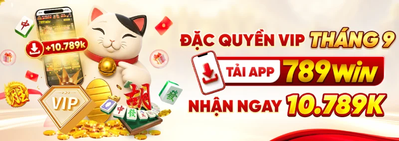 Tải app 789win trong tháng 9 nhận thưởng lớn không cần nạp